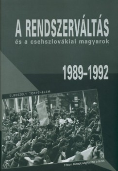 Poply rpd   (Szerk.) - Simon Attila   (Szerk.) - A rendszervlts s a csehszlovkiai magyarok I. (1989-1992)