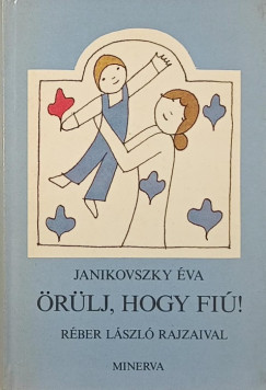 �r�lj, hogy fi�!