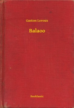 Leroux Gaston - Gaston Leroux - Balaoo