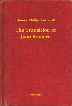 Howard Phillips Lovecraft - The Transition of Juan Romero