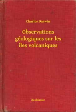 Charles Darwin - Observations gologiques sur les les volcaniques