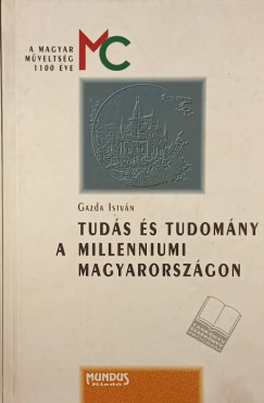 Gazda Istvn - A tuds s tudomny a millenniumi Magyarorszgon