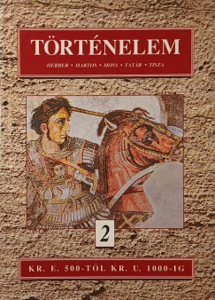 Herber Attila - Martos Ida - Moss Lszl - Tatr Csilla - Tisza Lszl - Trtnelem 2.