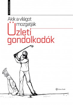 Golubeff Lrnt   (Szerk.) - Juhsz Pter   (Szerk.) - Wimmer gnes   (Szerk.) - Akik a vilgot mozgatjk