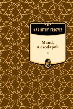 Maud a csodapk - Karinthy Frigyes sorozat 20. ktet