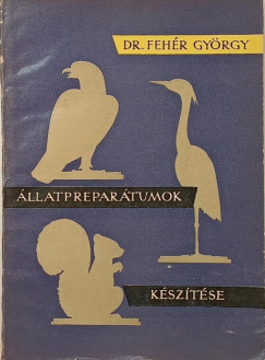 Feh�r Gy�rgy - �llatprepar�tumok k�sz�t�se