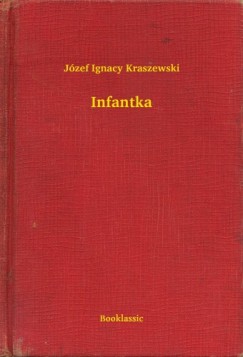 Jzef Ignacy Kraszewski - Infantka