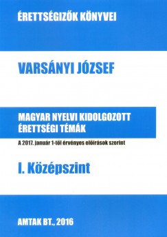 Varsnyi Jzsef - Magyar nyelvi kidolgozott rettsgi tmk - I. Kzpszint