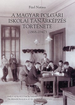 A magyar polgri iskolai tanrkpzs trtnete (1868-1947)