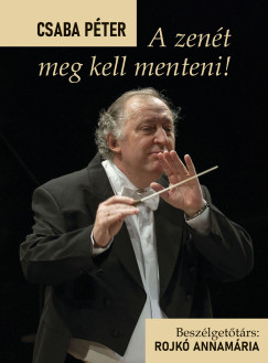 Rojk� Annam�ria   (Szerk.) - A zen�t meg kell menteni!
