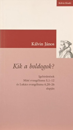 Klvin Jnos - Kik a boldogok?