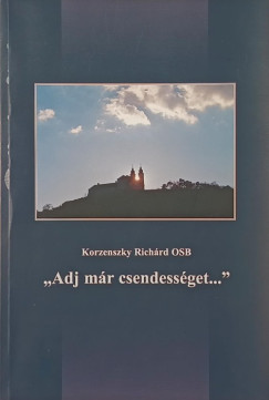 "Adj m�r csendess�get..." (dedik�lt)