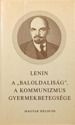 Vlagyimir Iljics Lenin - A "baloldalisg", a kommunizmus gyermekbetegsge