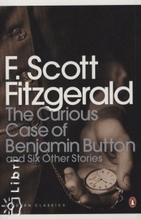 Francis Scott Fitzgerald - The Curious Case of Benjamin Button