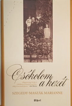 Szegedy-Maszk Marianne - Cskolom a kezt