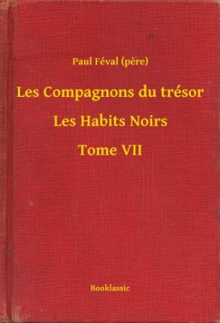Les Compagnons du trsor - Les Habits Noirs - Tome VII