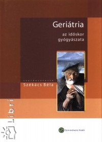 Szkcs Bla   (Szerk.) - Geritria - az idskor gygyszata
