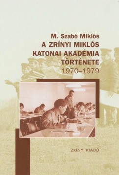 A Zrnyi Mikls Katonai Akadmia trtnete 1970-1979
