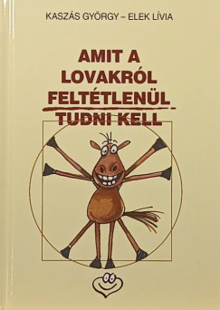 Kasz�s Gy�rgy - Amit a lovakr�l felt�tlen�l tudni kell