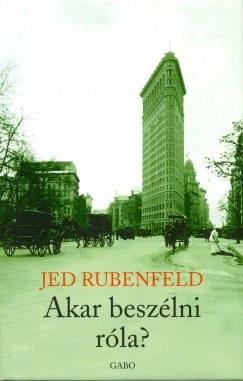 Jed Rubenfeld - Akar beszlni rla?