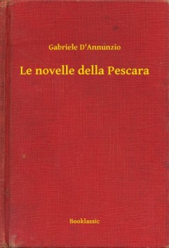 Gabriele Dannunzio - Le novelle della Pescara