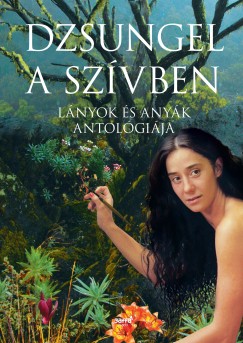 Forgcs Zsuzsa Bruria   (Szerk.) - Dzsungel a szvben
