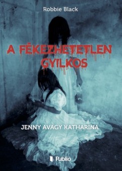 A fkezhetetlen gyilkos - Jenny avagy Katharina