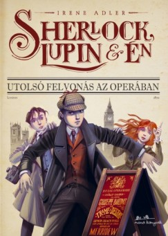 Sherlock, Lupin s n 2. - Utols felvons az Operban