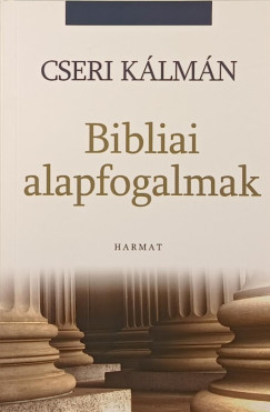 Cseri Klmn - Bibliai alapfogalmak