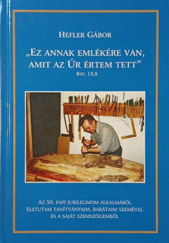 "Ez annak eml�k�re van, amit az �r �rtem tett"