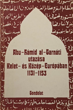 O. G. Bolsakov - A. L. Mongajt - Abu-Hmid al-Garnti utazsa Kelet- s Kzp-Eurpban