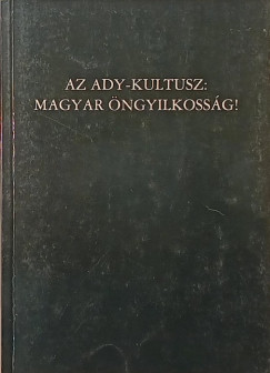 Dr. Bartha József - Kovách Géza - Kőszegi László - Kuszkó István - Az Ady-kultusz: magyar öngyilkosság!