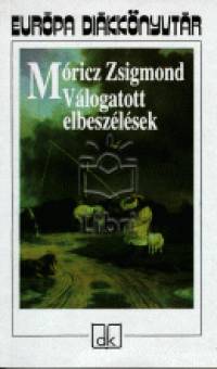 Móricz Zsigmond - Szappanos Balázs  (Vál.) - Válogatott elbeszélések