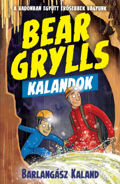 Bear Grylls - Bear Grylls Kalandok - Barlangsz Kaland