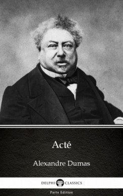 Alexandre Dumas - Act by Alexandre Dumas (Illustrated)