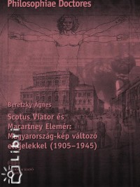 Scotus Viator s Macartney Elemr: Magyarorszg-kp vltoz eljelekkel (1905-1945)