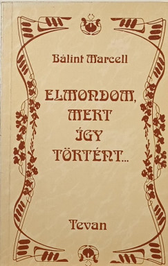Elmondom, mert gy trtnt...