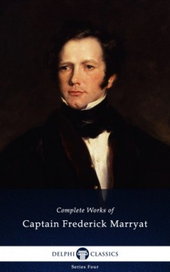 Frederick Marryat - Delphi Complete Works of Captain Frederick Marryat (Illustrated)