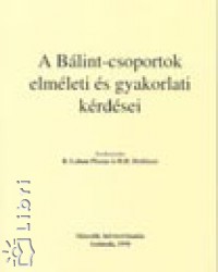 H.H. Dickhaut  (Szerk.) - Boris Luban-Plozza  (Szerk.) - A Bálint-csoportok elméleti és gyakorlati kérdései