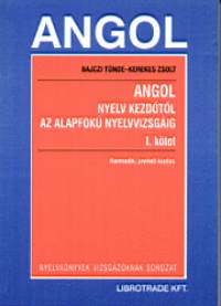 Bajczi Tnde - Kerekes Zsolt - Angol nyelv kezdtl az alapfok nyelvvizsgig 1-2.