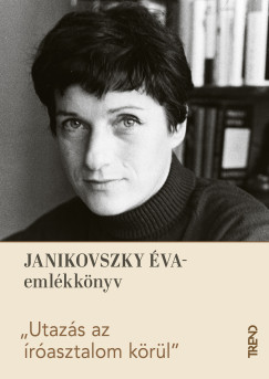 Utaz�s az �r�asztalom k�r�l - Janikovszky �va-eml�kk�tet