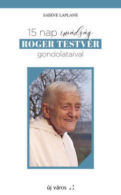 15 nap imdsg Roger testvr gondolataival