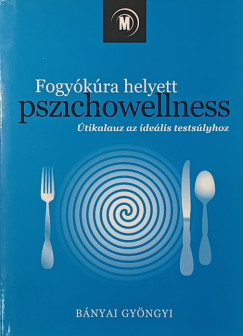 Bányai Gyöngyi - Fogyókúra helyett pszichowellness