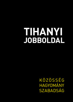 Tihanyi Jobboldal - Kzssg, hagyomny, szabadsg