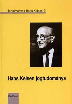 Cs. Kiss Lajos   (Szerk.) - Hans Kelsen jogtudomnya