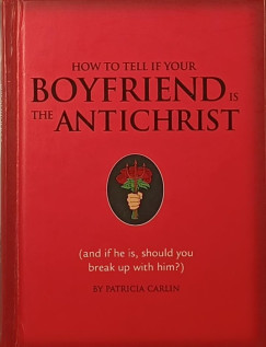Patricia Carlin - How to Tell If Your Boyfriend Is the Antichrist