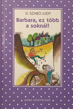 Barbara, ez t�bb a sokn�l!