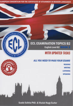 Szab Szilvia - Viszlai-Nagy Eszter - ECL Examination Topics English Level B2 Book 2 With Updated Tasks
