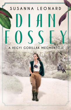 Dian Fossey  A hegyi gorillk megmentje
