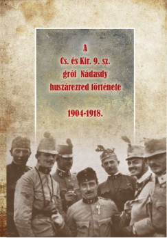 A Cs. s Kir. 9. sz. grf Ndasdy huszrezred trtnete 1904-1918.